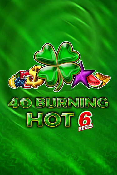 Демо игра 40 Burning Hot 6 Reels играть онлайн | Казино Х бесплатно