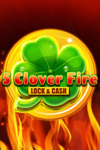 Демо игра 5 Clover Fire Lock & Cash играть онлайн | Казино Х бесплатно