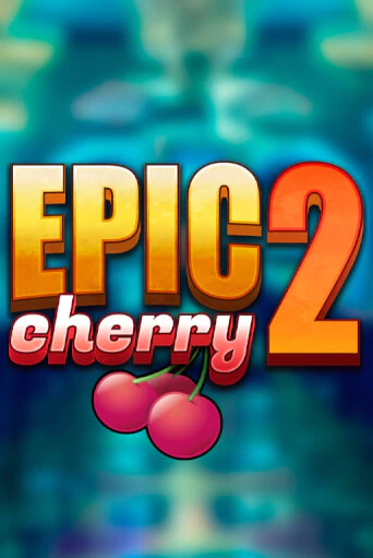 Демо игра Epic Cherry 2 играть онлайн | Казино Х бесплатно