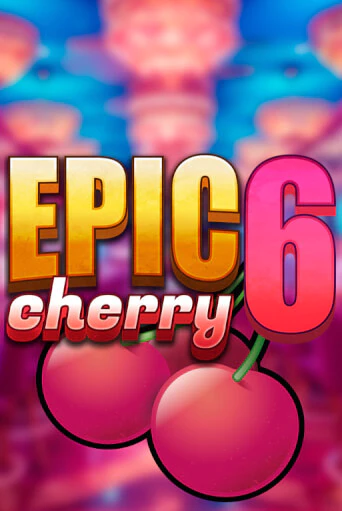 Демо игра Epic Cherry 6 играть онлайн | Казино Х бесплатно