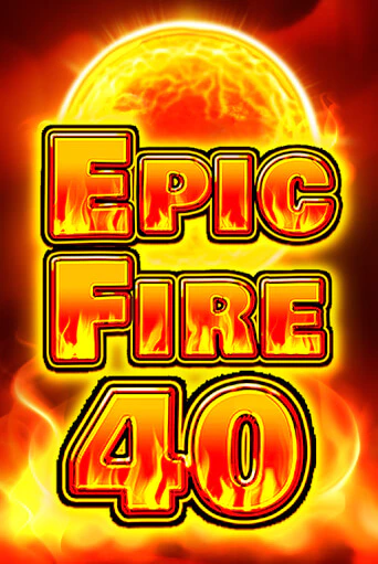 Демо игра Epic Fire 40 играть онлайн | Казино Х бесплатно