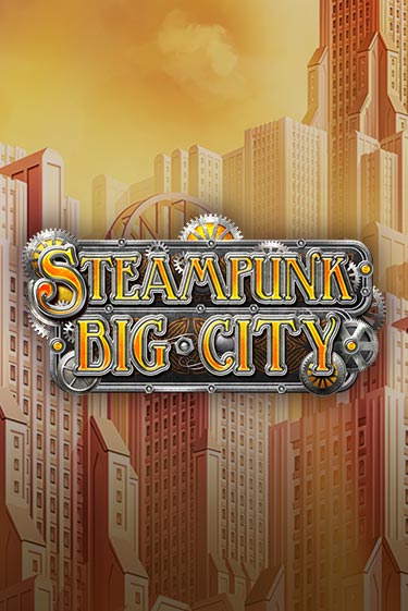 Демо игра Steampunk Big City играть онлайн | Казино Х бесплатно