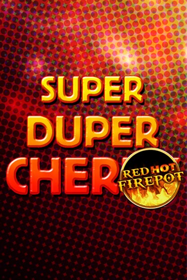 Демо игра Super Duper Cherry Red Hot Firepot играть онлайн | Казино Х бесплатно